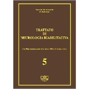 TRATTATO DI NEUROLOGIA RIABILITATIVA vol. V - Le Neurodisabilità dell'Età Evolutiva